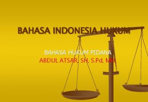 BAHASA INDONESIA HUKUM BAHASA HUKUM PIDANA ABDUL ATSAR