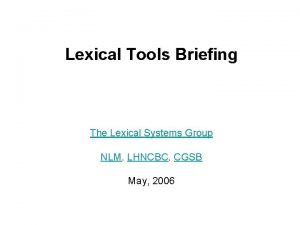 Lexical Tools Briefing The Lexical Systems Group NLM