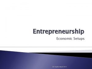 Entrepreneurship Economic Setups C Krystle Attard 2013 Introduction