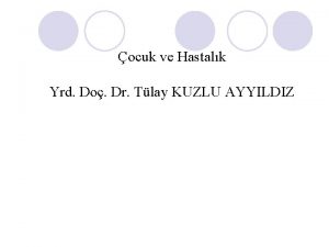 ocuk ve Hastalk Yrd Do Dr Tlay KUZLU