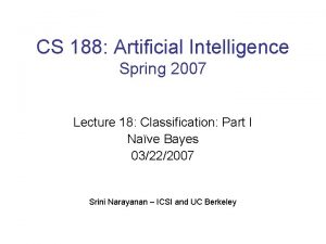 CS 188 Artificial Intelligence Spring 2007 Lecture 18