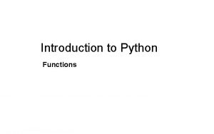 Introduction to Python Functions Topics 1 Functions a Introduction to Python Functions Topics 1 Functions a