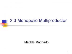 2 3 Monopolio Multiproductor Matilde Machado 1 2