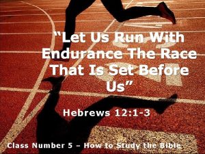 Let us run with endurance the race that is set before us