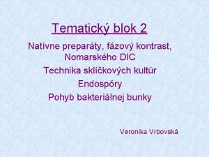 Tematick blok 2 Natvne preparty fzov kontrast Nomarskho