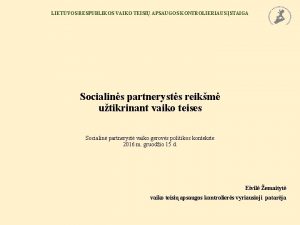 LIETUVOS RESPUBLIKOS VAIKO TEISI APSAUGOS KONTROLIERIAUS STAIGA Socialins