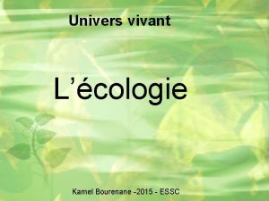 Univers vivant Lcologie Kamel Bourenane 2015 ESSC cologie