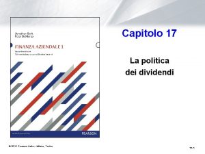 Capitolo 17 La politica dei dividendi 2011 Pearson