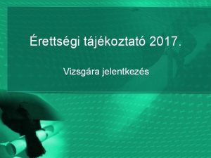 rettsgi tjkoztat 2017 Vizsgra jelentkezs Ktszint rettsgi 2005