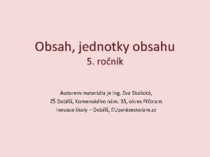 Obsah jednotky obsahu 5 ronk Autorem materilu je