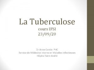 La Tuberculose cours IFSI 230920 Dr Anne Contis