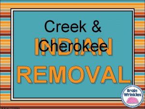 Creek Cherokee INDIAN REMOVAL Brain Wrinkles Removal of
