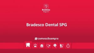 Bradesco Dental SPG Bradesco Dental SPG Para atender