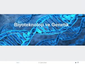 Biyoteknoloji ve Genetik PAGE 1 Dr enol Alan