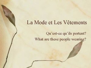 La Mode et Les Vtements Questce quils portent