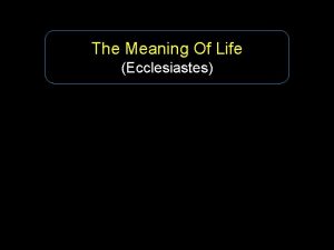 Meaning of life ecclesiastes