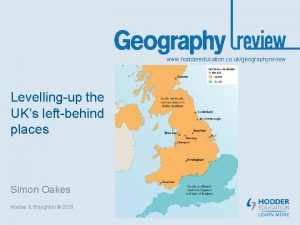 www hoddereducation co ukgeographyreview Levellingup the UKs leftbehind