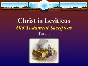 Christ in Leviticus Old Testament Sacrifices Part 1