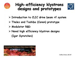 Highefficiency klystrons designs and prototypes Introduction to CLIC