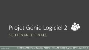 Projet Gnie Logiciel 2 SOUTENANCE FINALE 05062017 Koffi