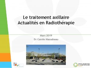 Le traitement axillaire Actualits en Radiothrapie Mars 2019