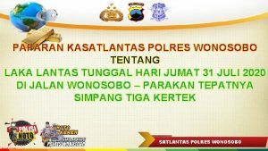 PAPARAN KASATLANTAS POLRES WONOSOBO TENTANG LAKA LANTAS TUNGGAL