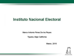 Instituto Nacional Electoral Marco Antonio Prez De los