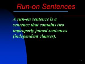 Runon Sentences on Sentences A runon sentence is