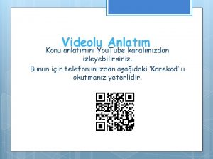 Videolu Anlatm Konu anlatmn You Tube kanalmzdan izleyebilirsiniz