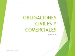OBLIGACIONES CIVILES Y COMERCIALES CICLO 2015 Prof Silvina