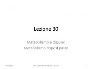 Lezione 30 Metabolismo a digiuno Metabolismo dopo il