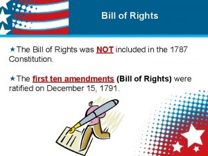 Bill of Rights The Bill of Rights was