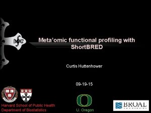 Metaomic functional profiling with Short BRED Curtis Huttenhower