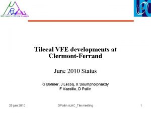 Tilecal VFE developments at ClermontFerrand June 2010 Status