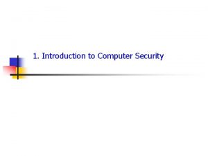 1 Introduction to Computer Security Introduction to Security