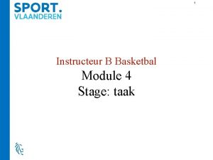 1 Instructeur B Basketbal Module 4 Stage taak