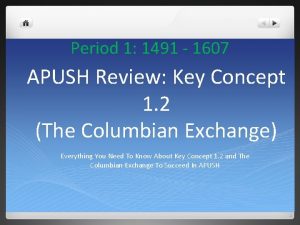 Period 1 1491 1607 APUSH Review Key Concept