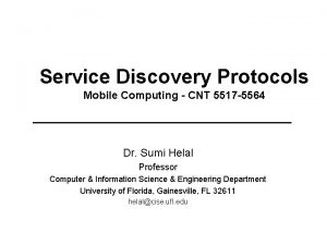 Service Discovery Protocols Mobile Computing CNT 5517 5564