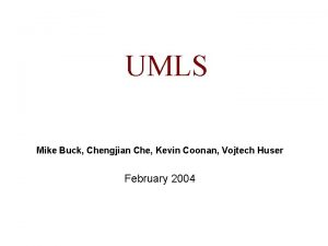 UMLS Mike Buck Chengjian Che Kevin Coonan Vojtech