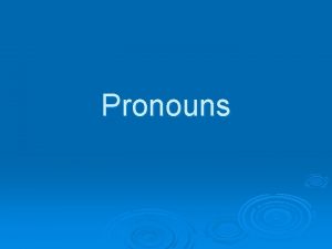 Pronouns Definition A pronoun is a word that