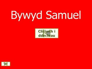 Bywyd Samuel Cliciwch i ddechrau Cliciwch i orffen