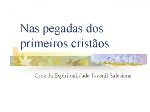 Nas pegadas dos primeiros cristos Cruz da Espiritualidade