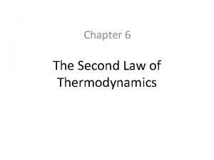 Chapter 6 The Second Law of Thermodynamics 6