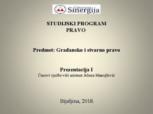 STUDIJSKI PROGRAM PRAVO Predmet Graansko i stvarno pravo