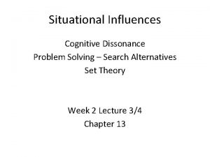 Situational Influences Cognitive Dissonance Problem Solving Search Alternatives
