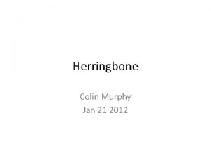 Herringbone Colin Murphy Jan 21 2012 Atomic Packing