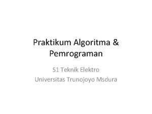 Praktikum Algoritma Pemrograman S 1 Teknik Elektro Universitas