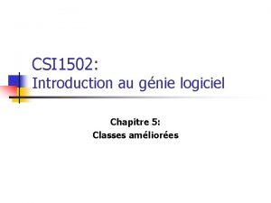 CSI 1502 Introduction au gnie logiciel Chapitre 5