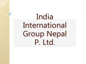 India International Group Nepal P Ltd Introduction India