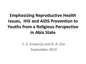 Emphasizing Reproductive Health Issues HIV and AIDS Prevention